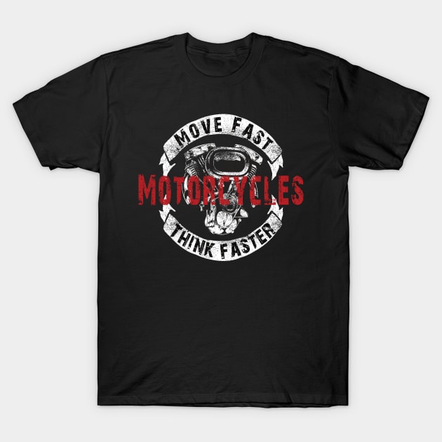 Motorcycle move Fast Think Faster T-Shirt by Kingluigi